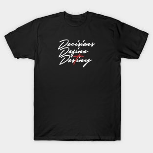 DECISIONS DEFINE DESTINY CROSS T-Shirt